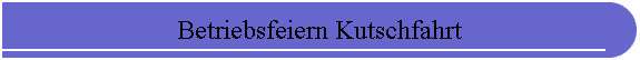 Betriebsfeiern Kutschfahrt