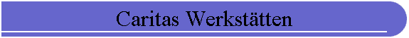 Caritas Werkst�tten
