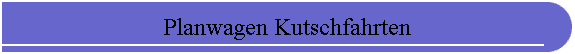 Planwagen Kutschfahrten